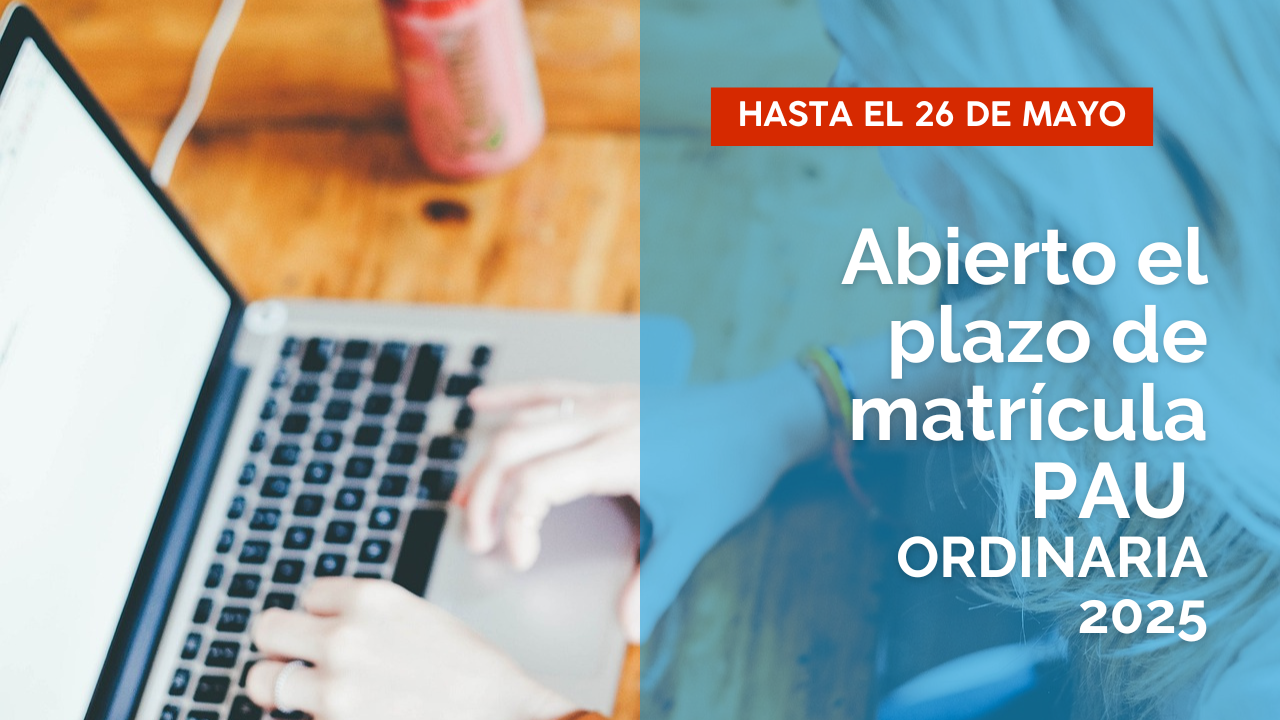 Se abre plazo de matrícula PAU 2025 (Convocatoria Ordinaria)